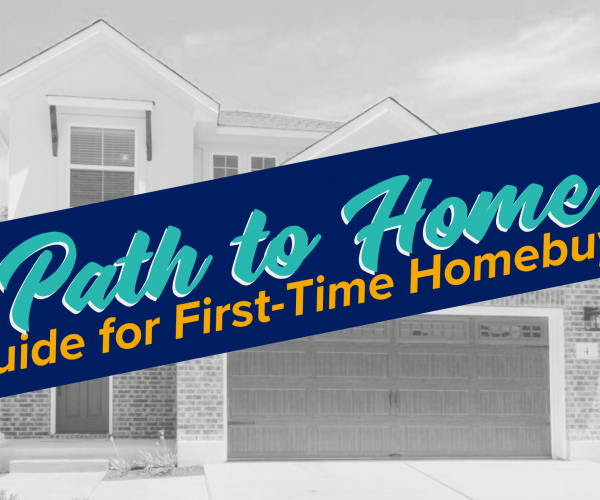 A two-story home in black and white overlayed with a blue banner that says path to home a guide for first-time buyers.